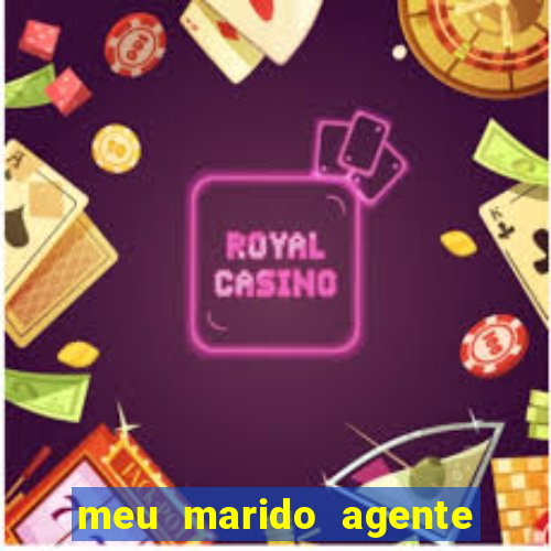 meu marido agente secreto dublado online